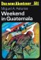 [Das neue Abenteuer 381] • Weekend in Guatemala